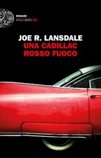 Una Cadillac rosso fuoco Ebook di  Joe R. Lansdale
