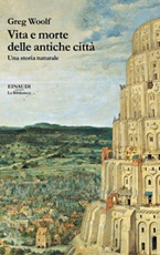 Vita e morte delle antiche città. Una storia naturale Ebook di  Greg Woolf