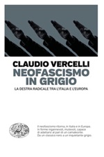 Neofascismo in grigio. La destra radicale tra l'Italia e l'Europa Ebook di  Claudio Vercelli