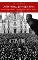 Ordine nero, guerriglia rossa. La violenza politica nell'Italia degli anni Sessanta e Settanta (1966-1975) Ebook di  Guido Panvini