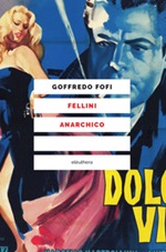 Fellini anarchico Ebook di  Goffredo Fofi