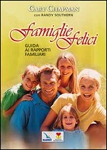 Famiglie felici. Guida ai rapporti familiari Libro di  Gary Chapman, Randy Southern