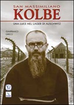 San Massimiliano Kolbe. Una luce nel lager di Auschwitz Libro di  Gianfranco Grieco