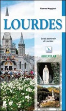 Lourdes. Guida pastorale Libro di  Romeo Maggioni
