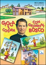 Gioca e colora con Giovanni Bosco. Ediz. illustrata Libro di  Riccardo Davico