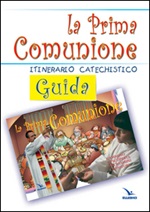 La prima comunione. Guida. Itinerario catechistico Libro di 