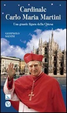 Cardinale Carlo Maria Martini. Una grande figura della Chiesa Libro di  Gianpaolo Salvini
