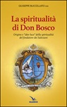 Spiritualità di don Bosco. Origine e «idee luce» della spiritualità del fondatore dei Salesiani