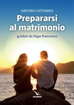 Prepararsi al matrimonio guidati da papa Francesco Libro di  Arturo Cattaneo