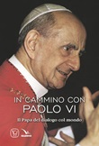 In cammino con Paolo VI. Il papa del dialogo col mondo Libro di  Feliciano Innocente