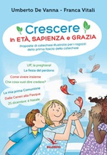Crescere in età, sapienza e grazia. Proposte di catechesi illustrata per i ragazzi della prima fascia della catechesi Libro di  Umberto De Vanna