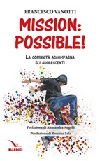 Mission: possible! La comunità accompagna gli adolescenti Libro di  Francesco Vanotti
