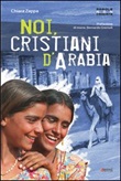 Noi cristiani d'Arabia Libro di  Chiara Zappa