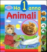 Animali. Ho 1 anno. Ediz. illustrata Libro di 
