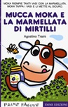 La mucca Moka e la scuola di gelato. Stampatello maiuscolo. Ediz.  illustrata, Agostino Traini italiani