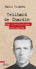 Teilhard de Chardin. Una rivoluzione teologica Ebook di  Paolo Trianni