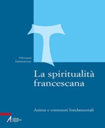 La spiritualità francescana. Anima e contenuti fondamentali. Nuova ediz. Ebook di  Giovanni Iammarrone