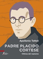 Padre Placido Cortese. Vittima del nazismo Ebook di  Apollonio Tottoli