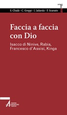 Faccia a faccia con Dio. Isacco di Ninive, Rabi'a, Kinga, Francesco d'Assisi Ebook di  Sabino Chialà, Caterina Greppi, Iacopo Iadarola, Fabio Scarsato