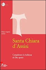Santa Chiara d'Assisi. Contemplare la bellezza di Dio sposo Libro di  Chiara A. Lainati