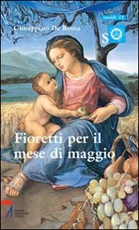 Fioretti per il mese di Maggio. Ragazzi con Maria e Gesù Libro di  Giuseppino De Roma