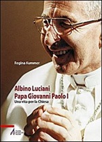 Albino Luciani papa Giovanni Paolo I. Una vita per la chiesa Libro di  Regina Kummer