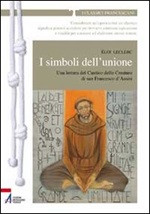 I simboli dell'unione. Una lettura del Cantico delle Creature di San Francesco d'Assisi Libro di  Éloi Leclerc