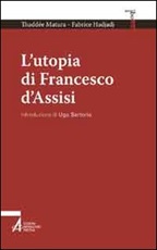 L'utopia di Francesco d'Assisi Libro di  Fabrice Hadjadj, Thaddée Matura