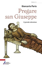 Pregare san Giuseppe. Il grande silenzioso Libro di  Giancarlo Paris