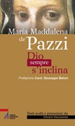 Maria Maddalena de' Pazzi. Dio sempre s'inclina Ebook di 