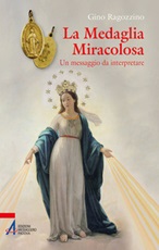 La medaglia miracolosa. Un messaggio da interpretare Libro di  Gino Ragozzino