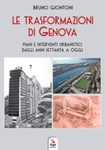 Le trasformazioni di Genova. Piani e interventi urbanistici dagli anni Settanta a oggi Libro di  Bruno Giontoni