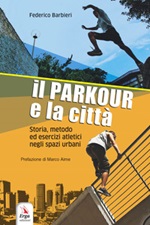 Il parkour e la città. Con contenuti multimediali Libro di  Federico Barbieri