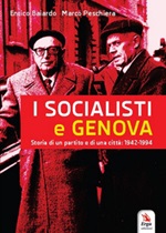 I socialisti e Genova. Storia di un partito e di una città: 1942-1994 Libro di  Enrico Baiardo, Marco Peschiera