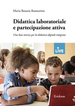 Didattica laboratoriale e partecipazione attiva. Una base teorica per la didattica digitale integrata Libro di  Maria Rosaria Rosmarino