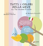 Tutti i colori della neve-All the colours of snow. Ediz. multilingue Libro di  Barbara Zuccotti