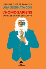 Una giornata con l'homo sapiens. Capire le origini dell'uomo Ebook di  Jean-Baptiste de Panafieu