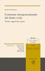 L'orizzonte intergenerazionale del diritto civile. Tutela, soggettività, azione Libro di  Michael William Monterossi