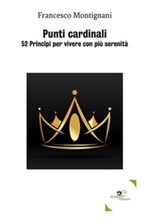 Punti cardinali. 52 Principi per vivere con più serenità Ebook di  Francesco Montignani, Francesco Montignani