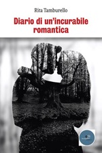 Diario di un'incurabile romantica Ebook di  Rita Tamburello, Rita Tamburello