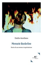 Memorie borderline Ebook di  Emilio Aureliano, Emilio Aureliano