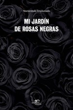 Mi jardín de rosas negras Ebook di Noctámbulo emplumado,Noctámbulo emplumado