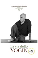 La via dello yogin Ebook di  Massimiliano Cadenazzi, Massimiliano Cadenazzi