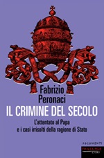 Il crimine del secolo. L'attentato al papa e i casi irrisolti della ragione di Stato Ebook di  Fabrizio Peronaci