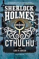 Sherlock Holmes e l'orrore di Cthulhu. Sherlock Holmes vs Cthulhu Ebook di  Lois H. Gresh