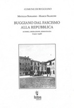 Buggiano dal fascismo alla repubblica. Guerre, liberazione, democrazia (1935-1946) Libro di  Metello Bonanno, Marco Francini