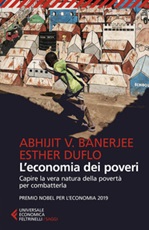 L' economia dei poveri. Capire la vera natura della povertà per combatterla Ebook di  Abhijit Vinayak Banerjee, Esther Duflo