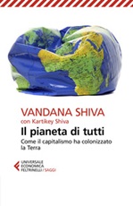 Il pianeta di tutti. Come il capitalismo ha colonizzato la Terra Ebook di  Vandana Shiva, Kartikey Shiva