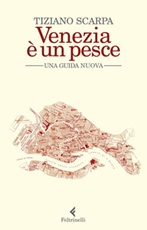 Venezia è un pesce. Una guida nuova. Nuova ediz. Ebook di  Tiziano Scarpa