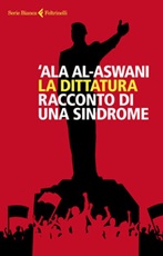 La dittatura. Racconto di una sindrome Ebook di  'Ala Al-Aswani